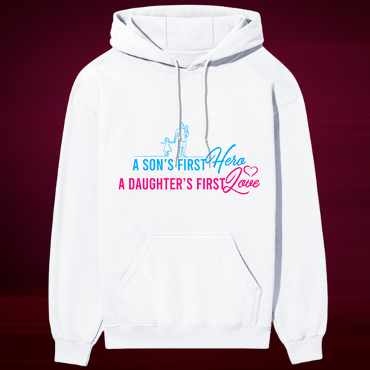 “A Son’s First Hero, A Daughter’s First Love” Premium Father’s Day Hoodie